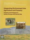 Integrating Environment Into Agriculture and Forestry: Progress and Prospects in Eastern Europe and Central Asia [With CDROM]
