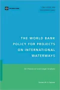 World Bank Policy for Projects on International Waterways: An Historical and Legal Analysis