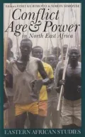 Conflict, Age and Power in North East Africa: Age Systems in Transition