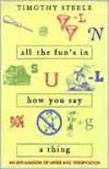 All the Fun's in how You Say a Thing: An Explanation of Meter and Versification