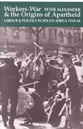 Workers, War and the Origins of Apartheid: Labour and Politics in South Africa, 1939-48