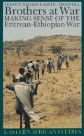 Brothers at War: Making Sense of the Eritrean-Ethiopian War
