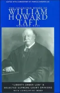 The Collected Works of William Howard Taft Volume VIII:Liberty Under Law and Selected Supreme Court Opinions with Cumulative Index