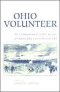 Ohio Volunteer: The Childhood and Civil War Memoirs of Captain John Calvin Hartzell, Ovi