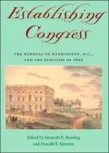 Establishing Congress: The Removal to Washington, D.C., and the Election of 1800