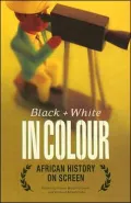 Black And White In Colour: Africa's History On Screen