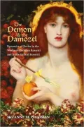 The Demon and the Damozel: Dynamics of Desire in the Works of Christina Rossetti & Dante Gabriel Rossetti