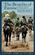 The Benefits of Famine: A Political Economy of Famine & Relief in Southwestern Sudan, 1983-9