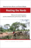 Healing the Herds: Disease, Livestock Economies, and the Globalization of Veterinary Medicine