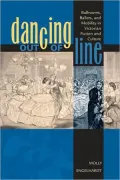 Dancing out of Line: Ballrooms, Ballets, and Mobility in Victorian Fiction and Culture