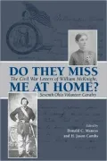 Do They Miss Me at Home?: The Civil War Letters of William McKnight, Seventh Ohio Volunteer Cavalry