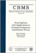 Dual Algebras with Applications to Invariant Subspaces and Dilation Theory