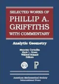 The Selected Works of Phillip A. Griffiths with Commentary: Analytic Geometry, Vol. 1