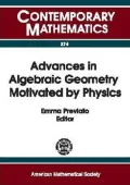 Advances in Algebraic Geometry Motivated by Physics