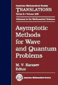 Asymptotic Methods for Wave and Quantum Problems