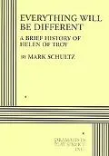 Everything Will Be Different A Brief History of Helen of Troy