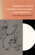 Secretaries of the Moon: The Letters of Wallace Stevens and Jose Rodriguez Feo