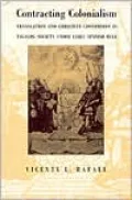 Contracting Colonialism: Translation and Christian Conversion in Tagalog Society Under Early Spanish Rule