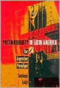 Postmodernity in Latin America: The Argentine Paradigm