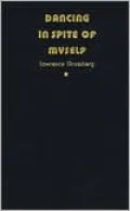 Dancing in Spite of Myself: Essays on Popular Culture