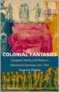 Colonial Fantasies: Conquest, Family, and Nation in Precolonial Germany, 1770-1870