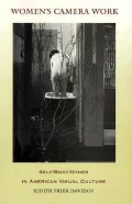 Women's Camera Work: Self/Body/Other in American Visual Culture