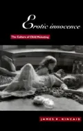 Erotic Innocence : The Culture of Child Molesting