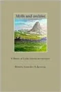 Myth and Archive: A Theory of Latin American Narrative