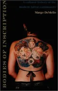 Bodies of Inscription: A Cultural History of the Modern Tattoo Community