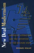 New Deal Modernism: American Literature and the Invention of the Welfare State