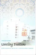 Unveiling Traditions: Postcolonial Islam in a Polycentric World
