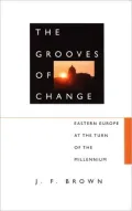 The Grooves of Change: Eastern Europe at the Turn of the Millennium