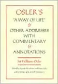 Osler's A Way of Life and Other Addresses, with Commentary and Annotations