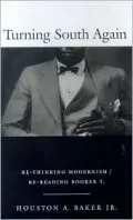 Turning South Again: Re-Thinking Modernism/Re-Reading Booker T.