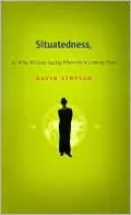 Situatedness, or, Why We Keep Saying Where We're Coming From