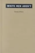 White Men Aren't by Thomas DiPiero — book cover