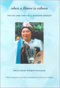 When a Flower Is Reborn: The Life and Times of a Mapuche Feminist