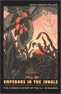 Emperors in the Jungle: The Hidden History of the U. S. in Panama