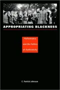 Appropriating Blackness: Performance and the Politics of Authenticity