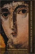 The Cultural Turn in Late Ancient Studies: Gender, Asceticism, and Historiography