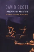Conscripts of Modernity: The Tragedy of Colonial Enlightenment