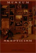 Museum Skepticism: A History of the Display of Art in Public Galleries