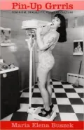 Pin-up Grrrls: Feminism, Sexuality, Popular Culture