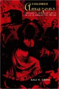 Colored Amazons: Crime, Violence, and Black Women in the City of Brotherly Love, 1880-1910