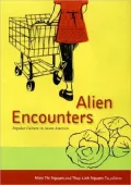 Alien Encounters: Popular Culture in Asian America
