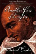 Another Face of Empire: Bartolomé de Las Casas, Indigenous Rights, and Ecclesiastical Imperialism