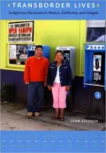 Transborder Lives: Indigenous Oaxacans in Mexico, California, and Oregon