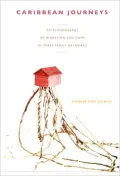 Caribbean Journeys: An Ethnography of Migration and Home in Three Family Networks