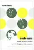 Soul Covers: Rhythm and Blues Remakes and the Struggle for Artistic Identity (Aretha Franklin, Al Green, Phoebe Snow)