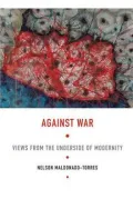 Against War: Views from the Underside of Modernity